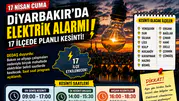 Diyarbakır’da elektrik kesintisi! 17 ilçede hayat duracak