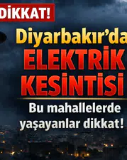 Diyarbakır’da elektrik kesintisi Bu mahallelerde yaşayanlar dikkat!