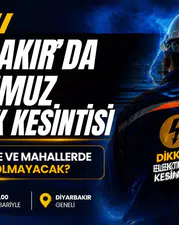 Diyarbakır’da Elektrik Kesintisi Alarmı: 15 Temmuz’da Hangi İlçeler Karanlıkta Kalacak?