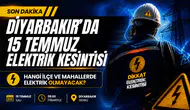 Diyarbakır’da Elektrik Kesintisi Alarmı: 15 Temmuz’da Hangi İlçeler Karanlıkta Kalacak?