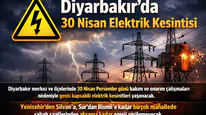 Diyarbakır’da planlı elektrik kesintisi: 30 Nisan’da bu ilçelerde enerji verilemeyecek
