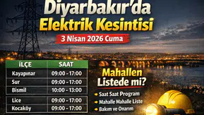 Diyarbakır’da geniş çaplı kesinti:ilçe ilçe program açıklandı