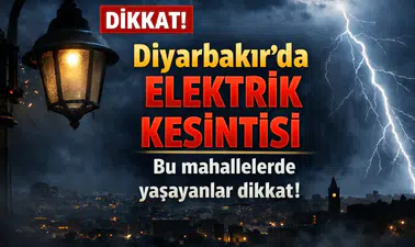 Diyarbakır’da elektrik kesintisi Bu mahallelerde yaşayanlar dikkat!