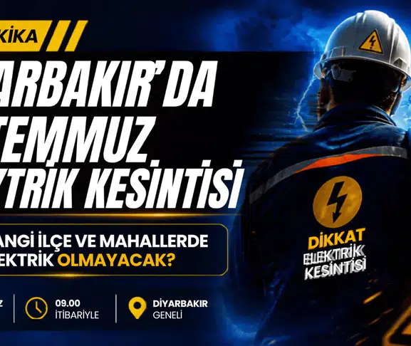 Diyarbakır’da Elektrik Kesintisi Alarmı: 15 Temmuz’da Hangi İlçeler Karanlıkta Kalacak?