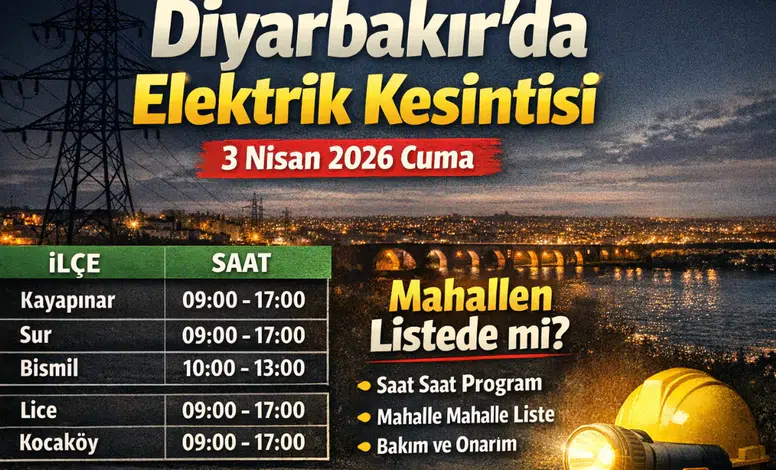 Diyarbakır’da geniş çaplı kesinti:ilçe ilçe program açıklandı